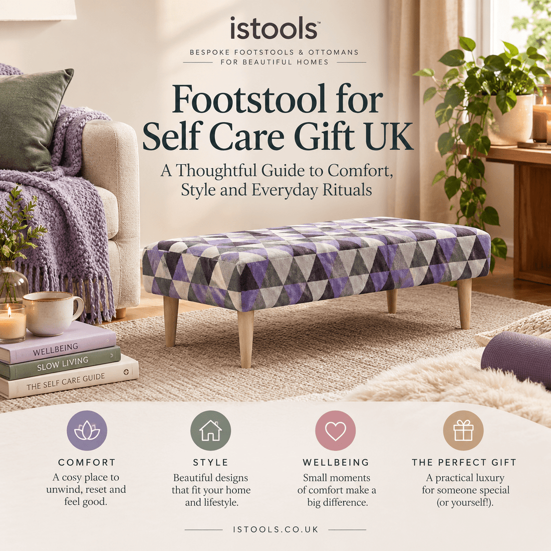 FOOTSTOOL FOR SELF CARE GIFT UK: A THOUGHTFUL GUIDE TO COMFORT, STYLE AND EVERYDAY RITUALS - ISTOOLS