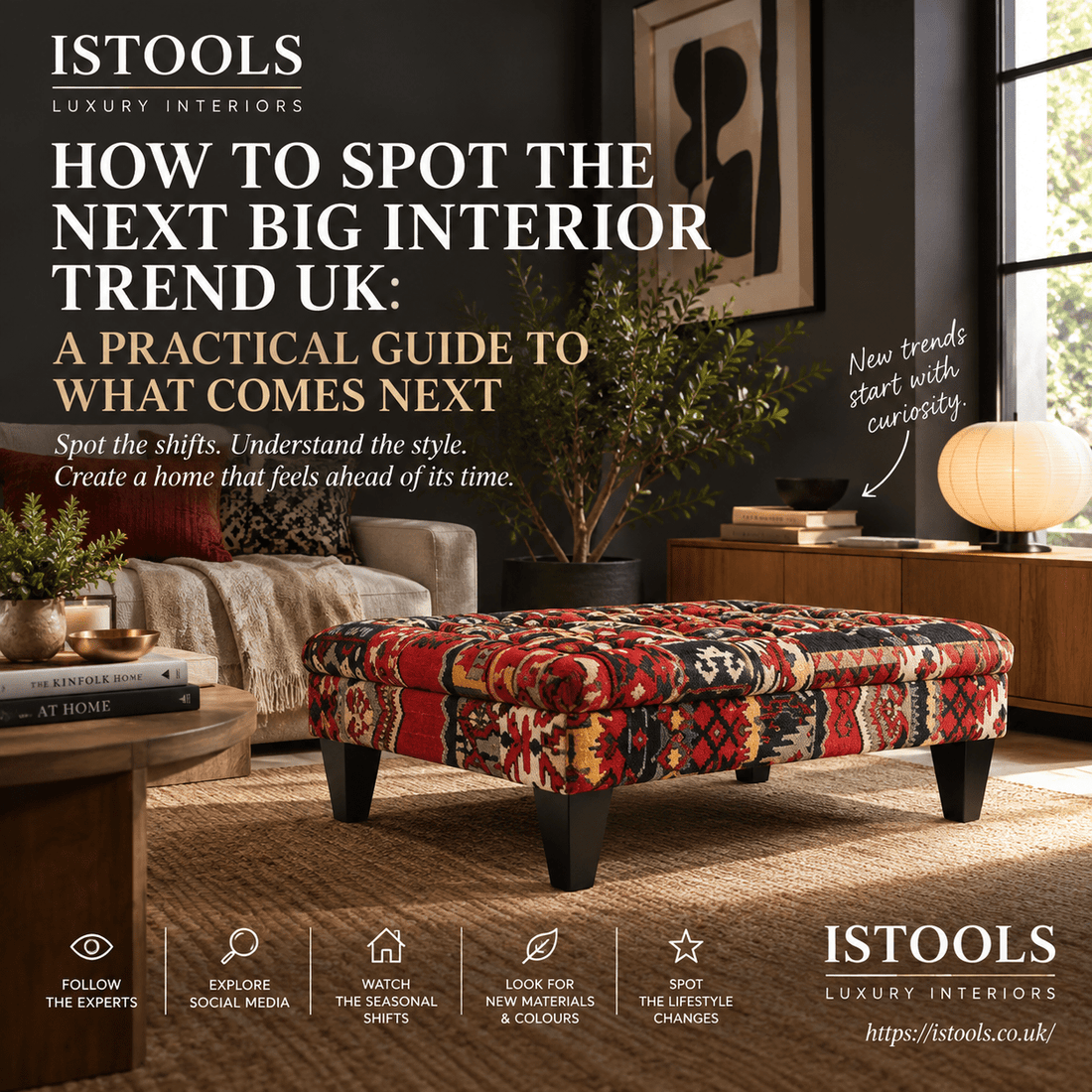 HOW TO SPOT THE NEXT BIG INTERIOR TREND UK: A PRACTICAL GUIDE TO WHAT COMES NEXT - ISTOOLS