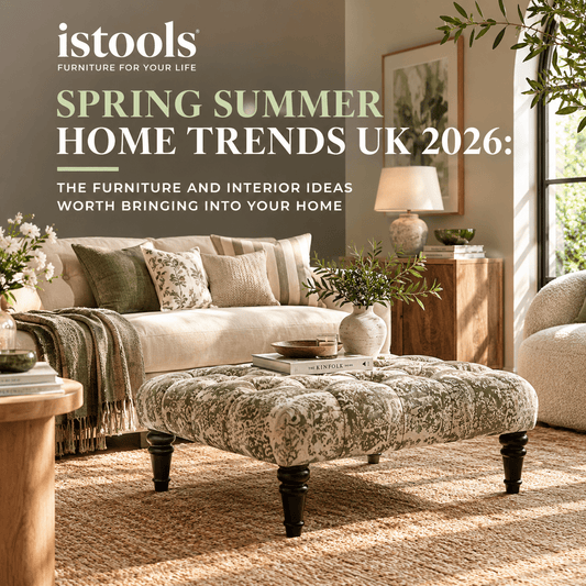 SPRING SUMMER HOME TRENDS UK 2026: THE FURNITURE AND INTERIOR IDEAS WORTH BRINGING INTO YOUR HOME - ISTOOLS